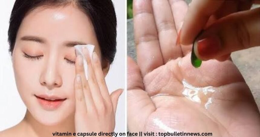 Can we apply Vitamin E capsule directly on face