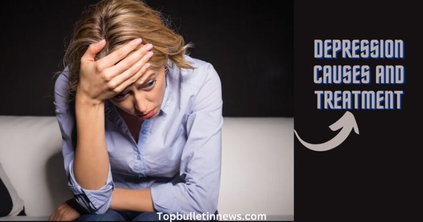 Depression Causes and Treatment